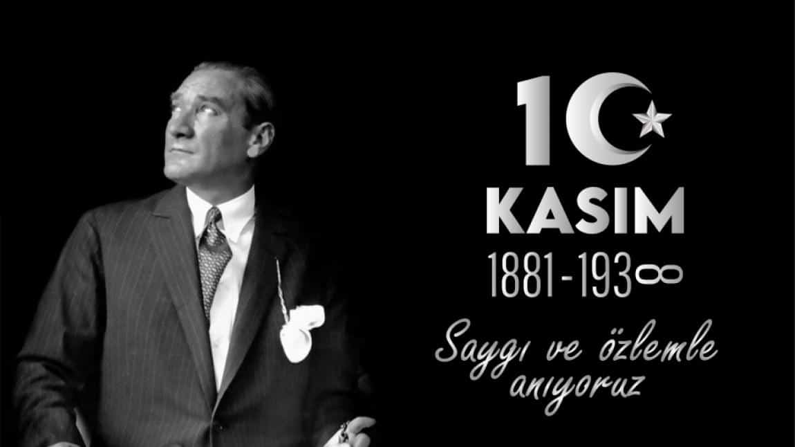 Ulu Önder Mustafa Kemal Atatürk'ün Aramızdan Ayrılışının 85.Yılı